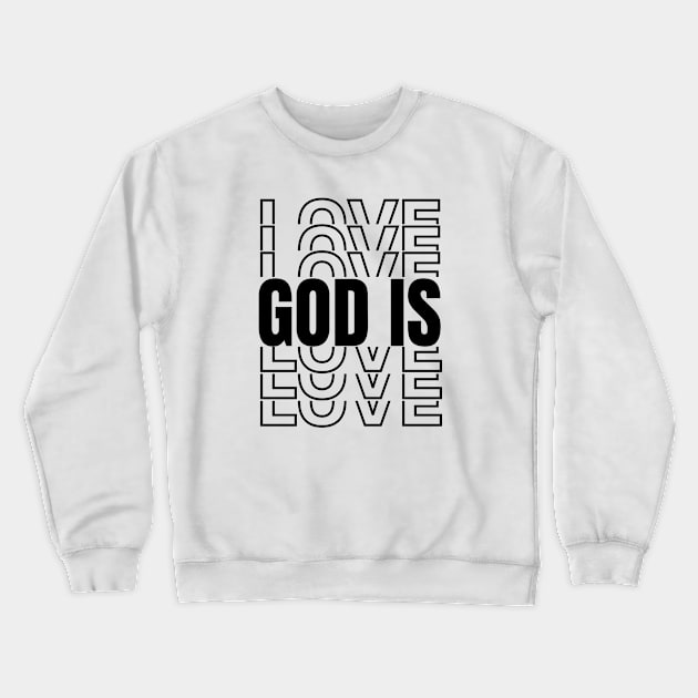 God Is Love, Bible Verse Gifts, Christian T-shirt, Church Gifts, Positive Message Gifts, Christian Designs, Love Gift Ideas Crewneck Sweatshirt by King Arthur's Closet